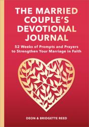  The Married Couple\'s Devotional Journal: 52 Weeks of Prompts and Prayers to Strengthen Your Marriage in Faith 