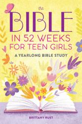  The Bible in 52 Weeks for Teen Girls: A Yearlong Bible Study 