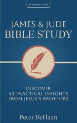  James & Jude Bible Study: Discover 40 Practical Insights from Jesus\'s Brothers 