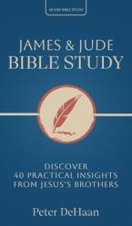  James & Jude Bible Study: Discover 40 Practical Insights from Jesus\'s Brothers 