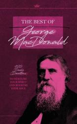  The Best of George MacDonald: 120 Daily Devotions to Nurture Your Spirit and Refresh Your Soul 