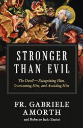  Stronger Than Evil: The Devil -- Recognizing Him, Overcoming Him, and Avoiding Him 