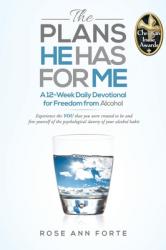  The Plans He Has For Me: A Twelve-Week Daily Devotional for Freedom from Alcohol 