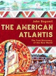  The American Atlantis: The True Discovery of the New World 