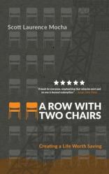  A Row With Two Chairs: Creating a Life Worth Saving 