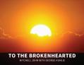  To the Brokenhearted 